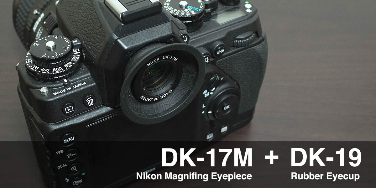 Nikon DFのアイピースをDK–17M+DK–19に交換してみた